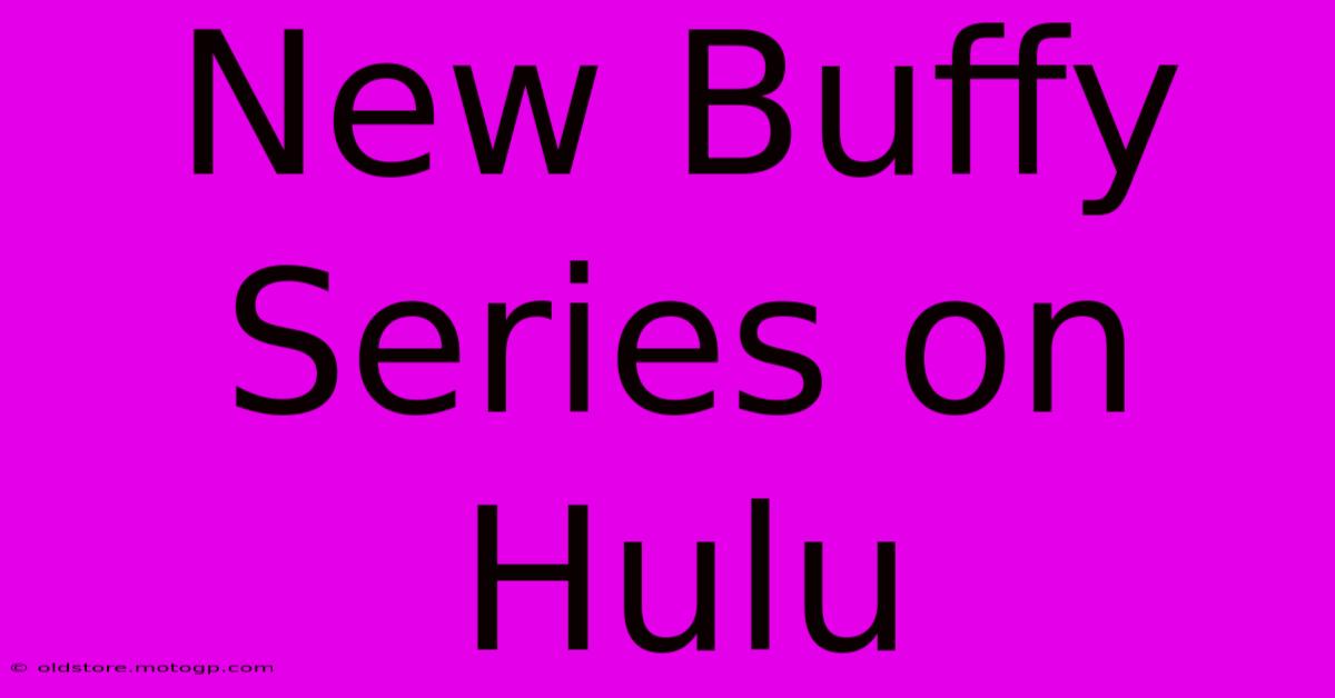 New Buffy Series On Hulu