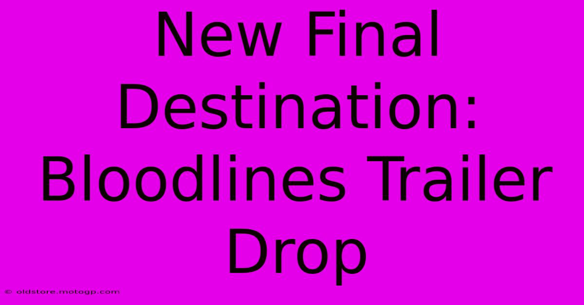 New Final Destination: Bloodlines Trailer Drop