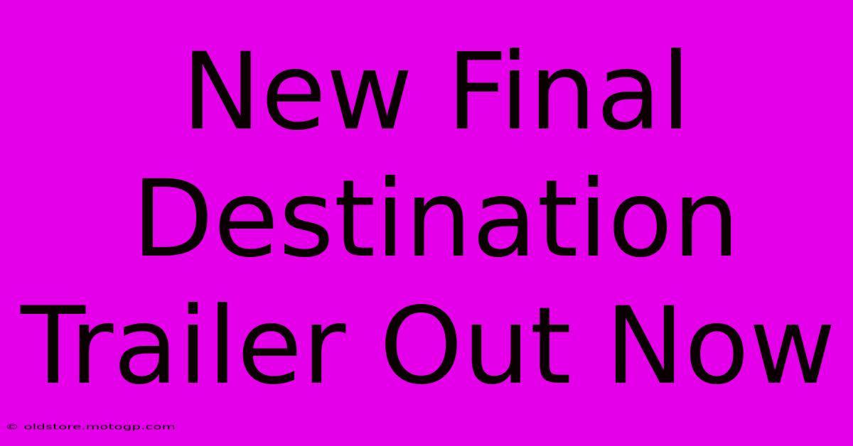 New Final Destination Trailer Out Now