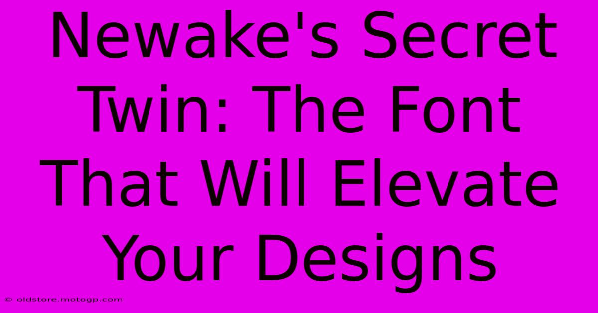 Newake's Secret Twin: The Font That Will Elevate Your Designs