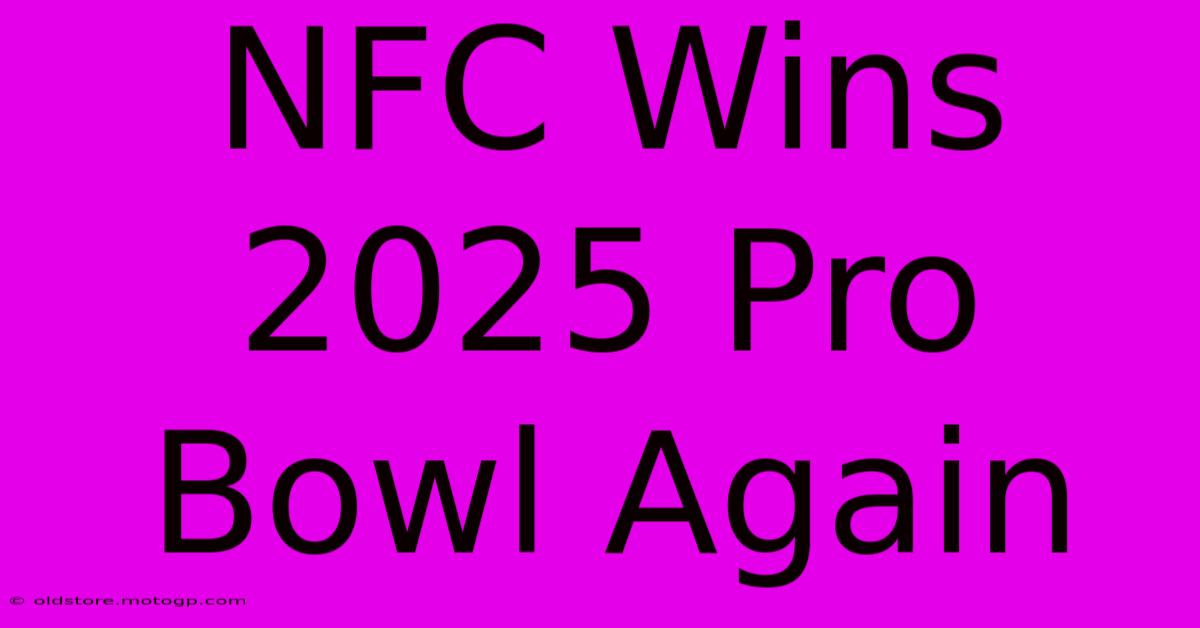 NFC Wins 2025 Pro Bowl Again