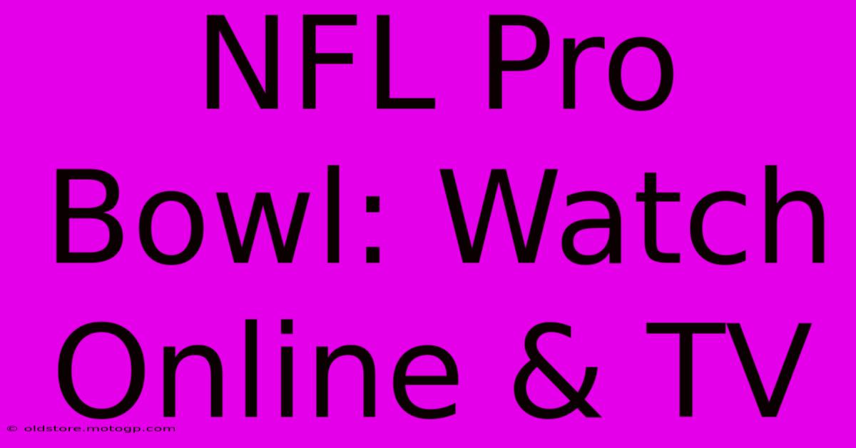 NFL Pro Bowl: Watch Online & TV