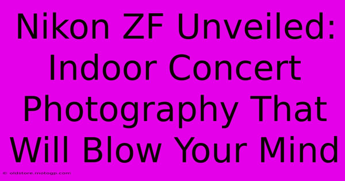 Nikon ZF Unveiled: Indoor Concert Photography That Will Blow Your Mind