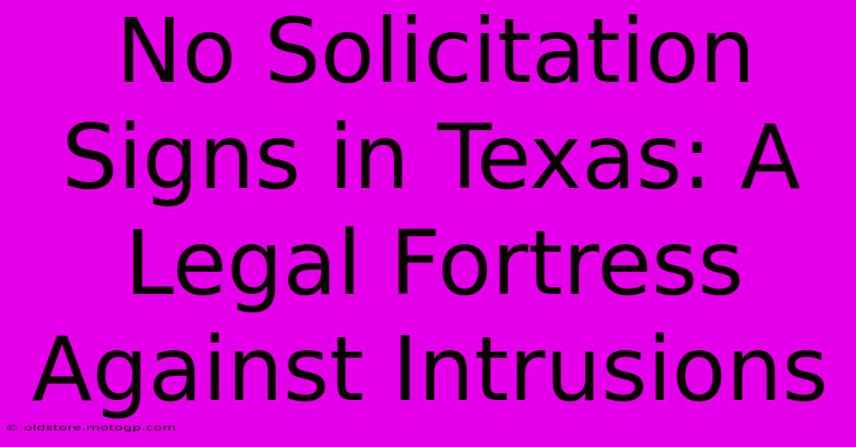 No Solicitation Signs In Texas: A Legal Fortress Against Intrusions