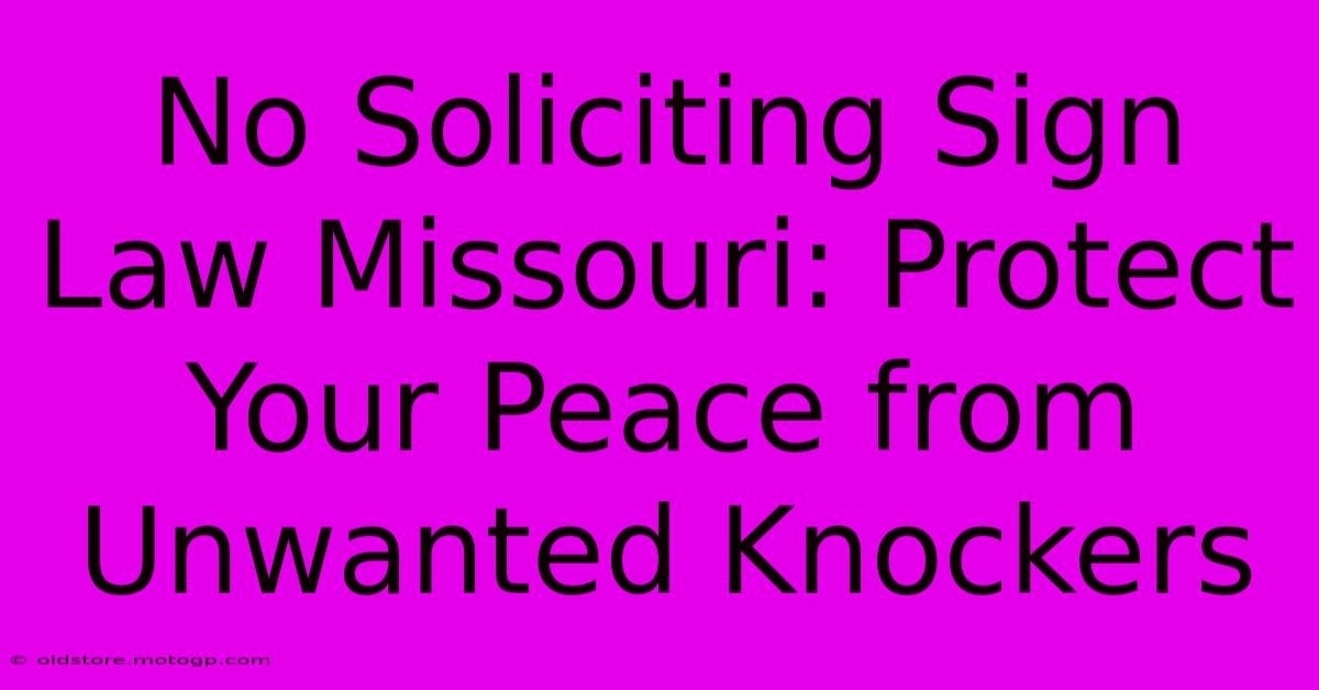 No Soliciting Sign Law Missouri: Protect Your Peace From Unwanted Knockers