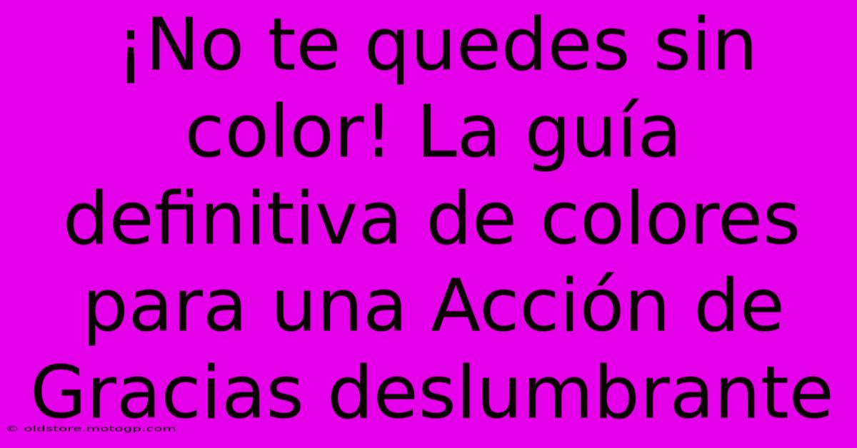 ¡No Te Quedes Sin Color! La Guía Definitiva De Colores Para Una Acción De Gracias Deslumbrante