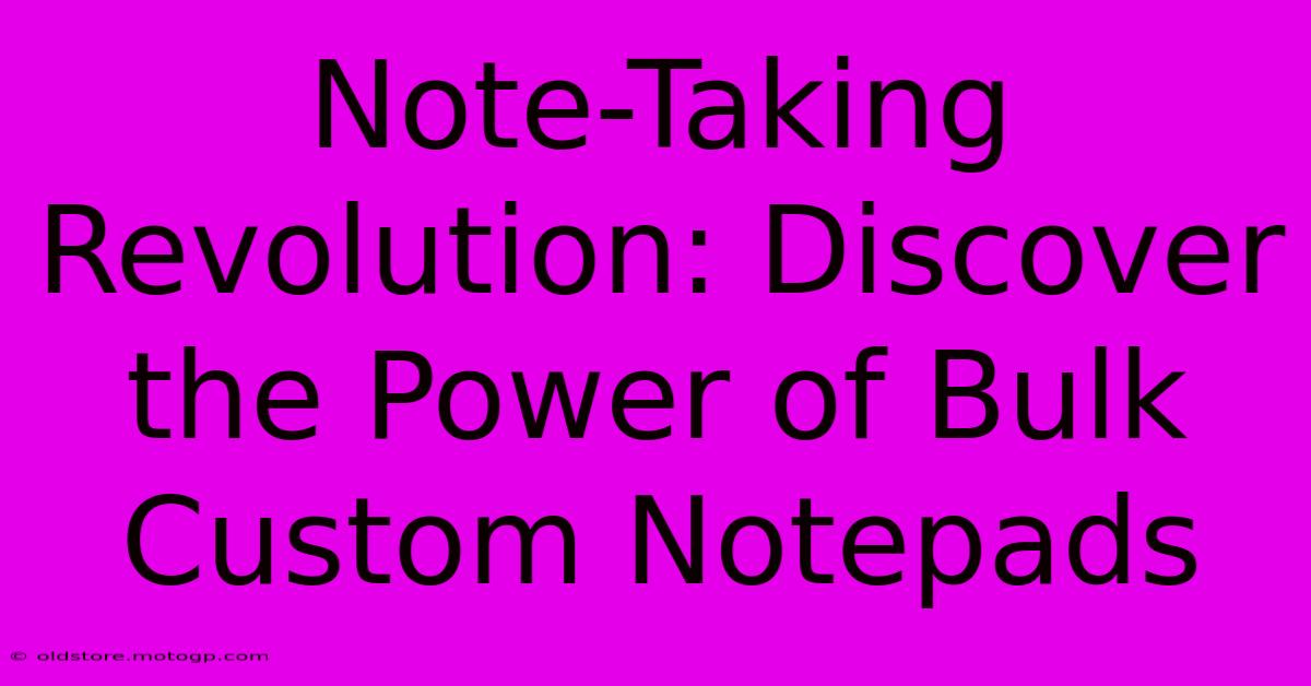 Note-Taking Revolution: Discover The Power Of Bulk Custom Notepads