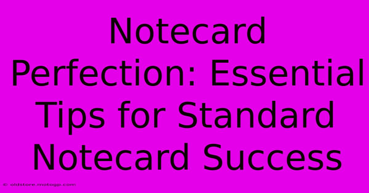 Notecard Perfection: Essential Tips For Standard Notecard Success