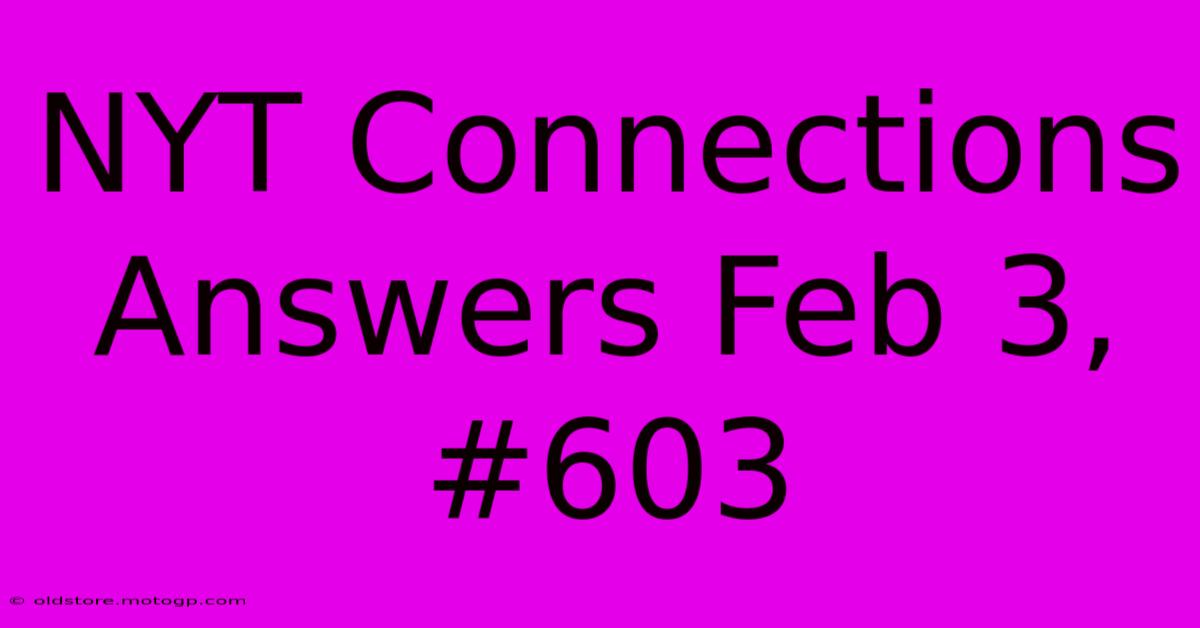 NYT Connections Answers Feb 3, #603