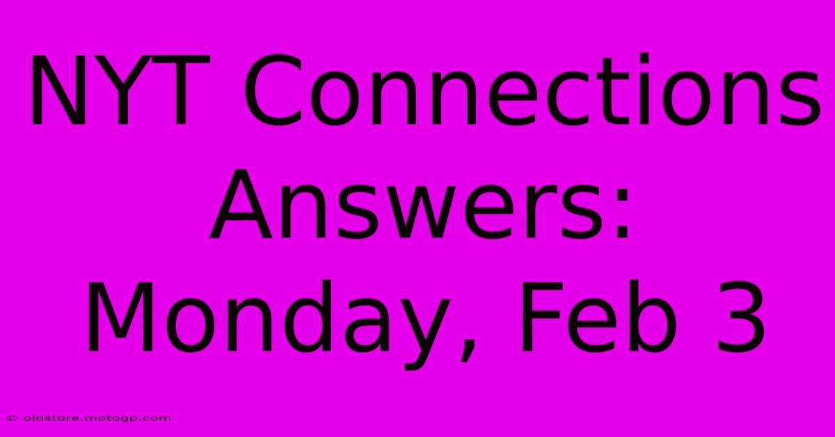 NYT Connections Answers: Monday, Feb 3