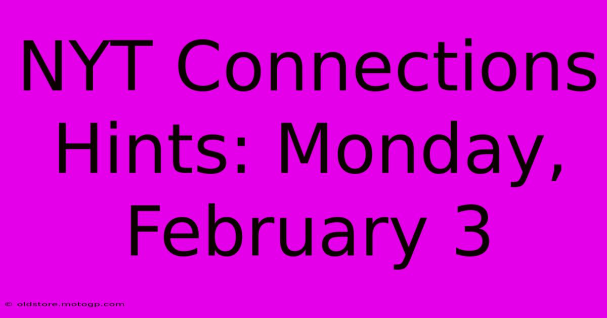 NYT Connections Hints: Monday, February 3