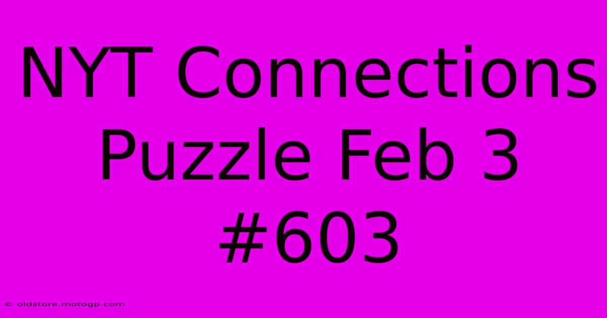 NYT Connections Puzzle Feb 3 #603