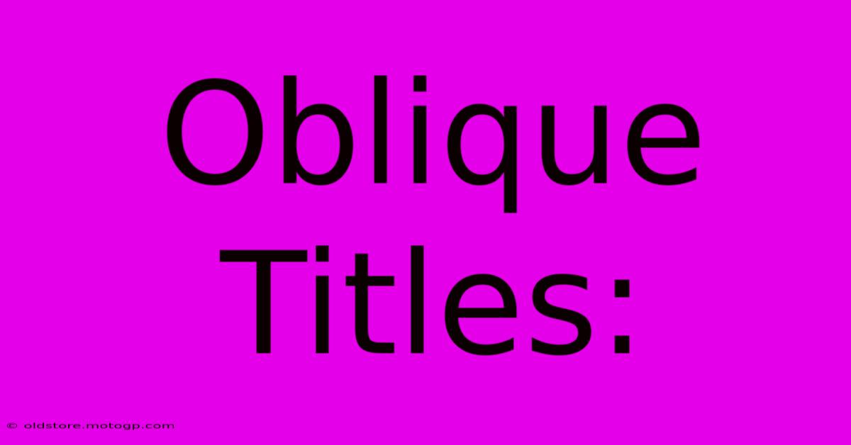 Oblique Titles: