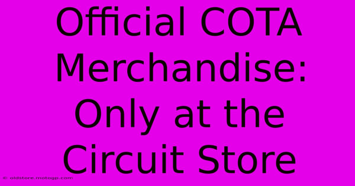 Official COTA Merchandise: Only At The Circuit Store