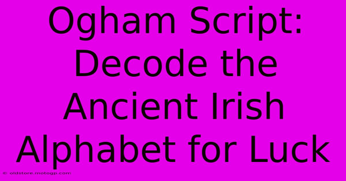 Ogham Script: Decode The Ancient Irish Alphabet For Luck