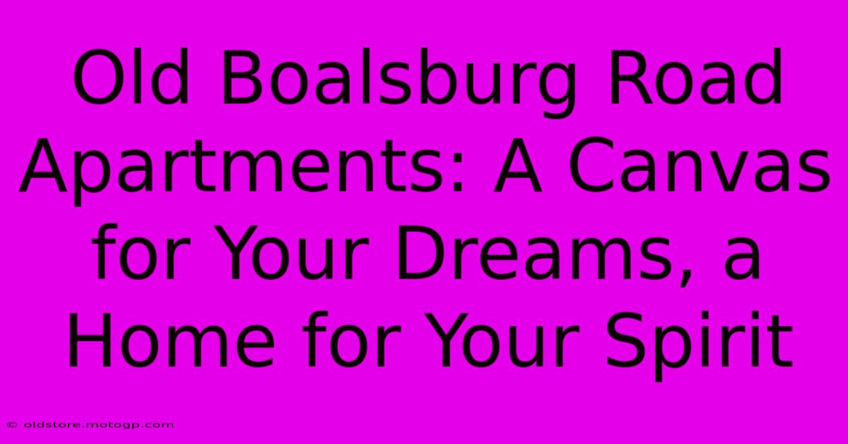 Old Boalsburg Road Apartments: A Canvas For Your Dreams, A Home For Your Spirit