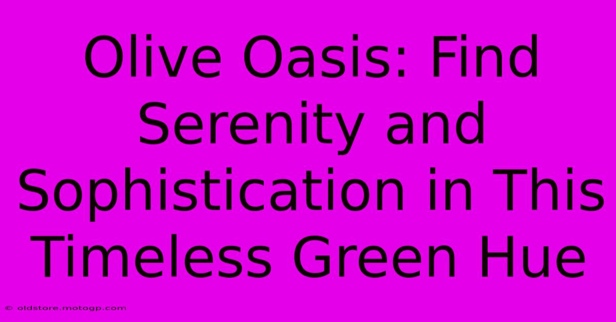 Olive Oasis: Find Serenity And Sophistication In This Timeless Green Hue