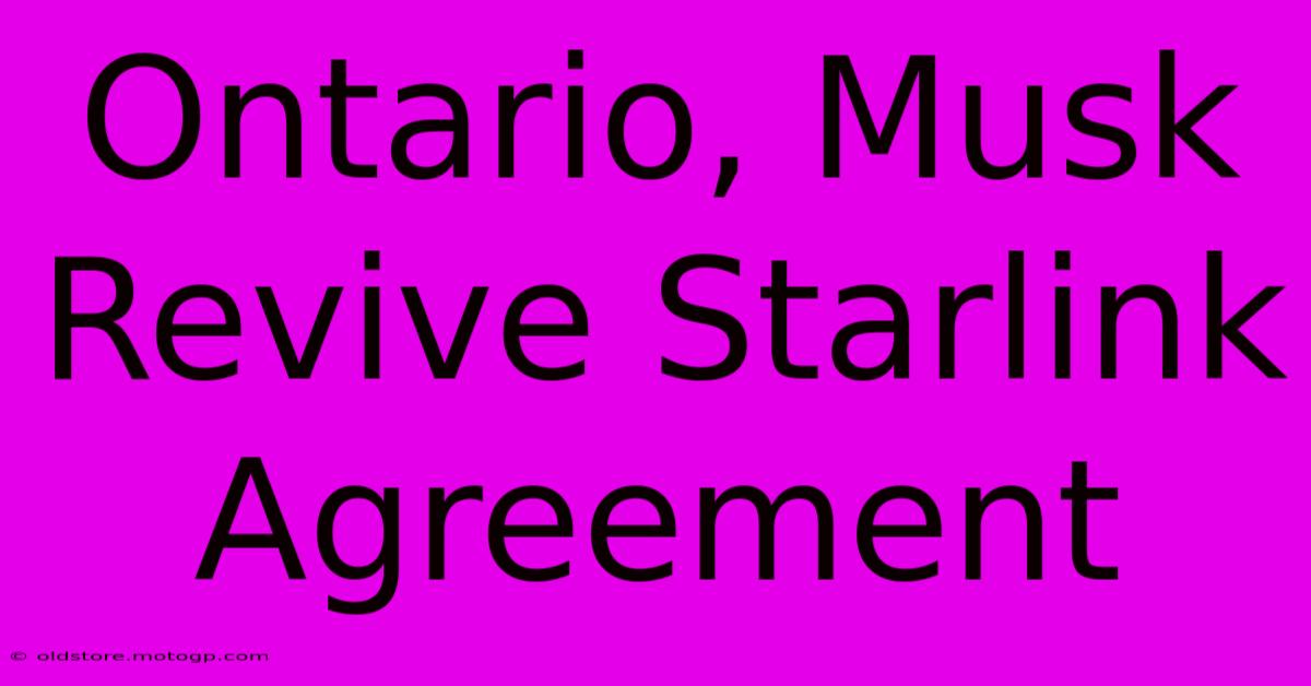 Ontario, Musk Revive Starlink Agreement