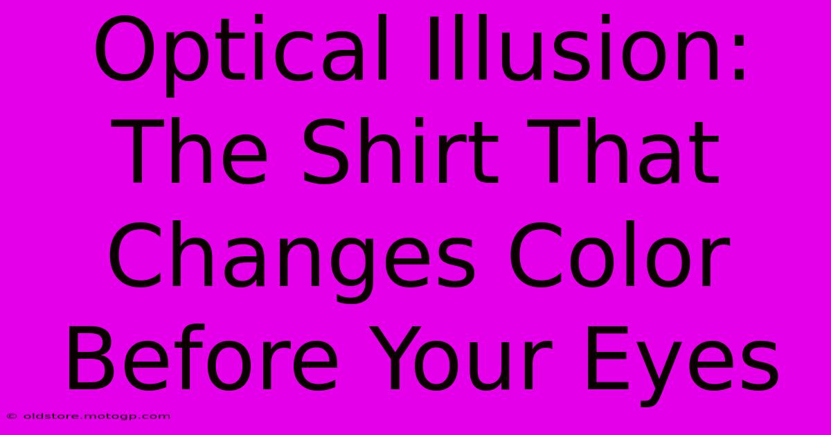 Optical Illusion: The Shirt That Changes Color Before Your Eyes