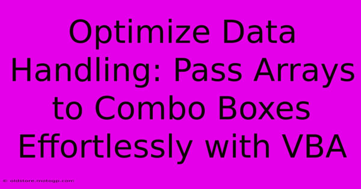 Optimize Data Handling: Pass Arrays To Combo Boxes Effortlessly With VBA