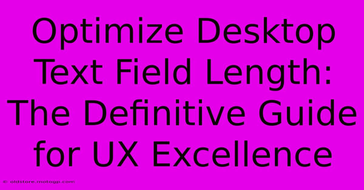 Optimize Desktop Text Field Length: The Definitive Guide For UX Excellence