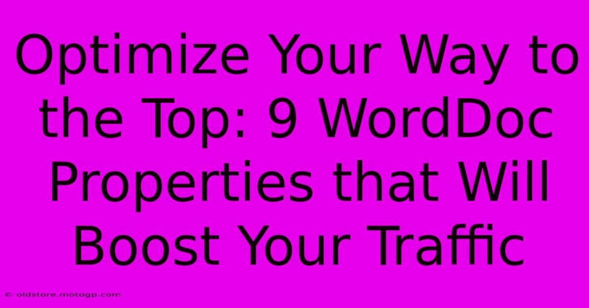 Optimize Your Way To The Top: 9 WordDoc Properties That Will Boost Your Traffic