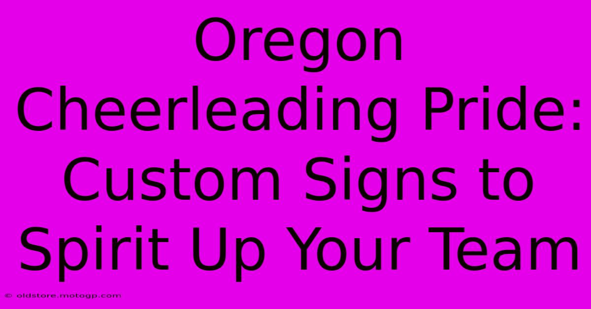 Oregon Cheerleading Pride: Custom Signs To Spirit Up Your Team