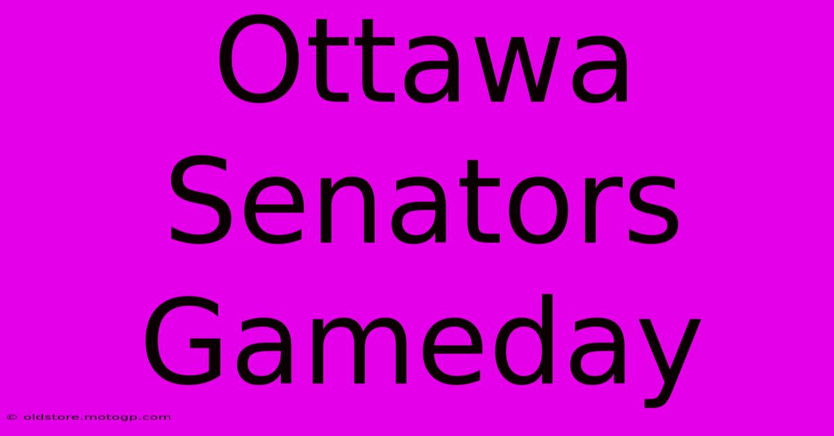 Ottawa Senators Gameday