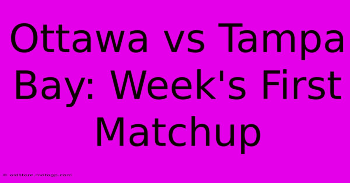 Ottawa Vs Tampa Bay: Week's First Matchup