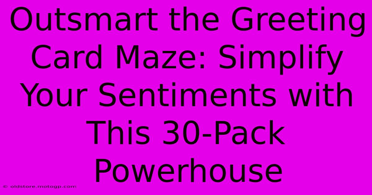 Outsmart The Greeting Card Maze: Simplify Your Sentiments With This 30-Pack Powerhouse