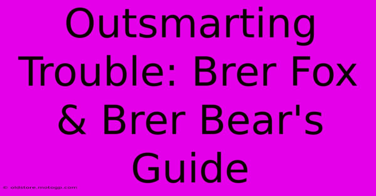 Outsmarting Trouble: Brer Fox & Brer Bear's Guide