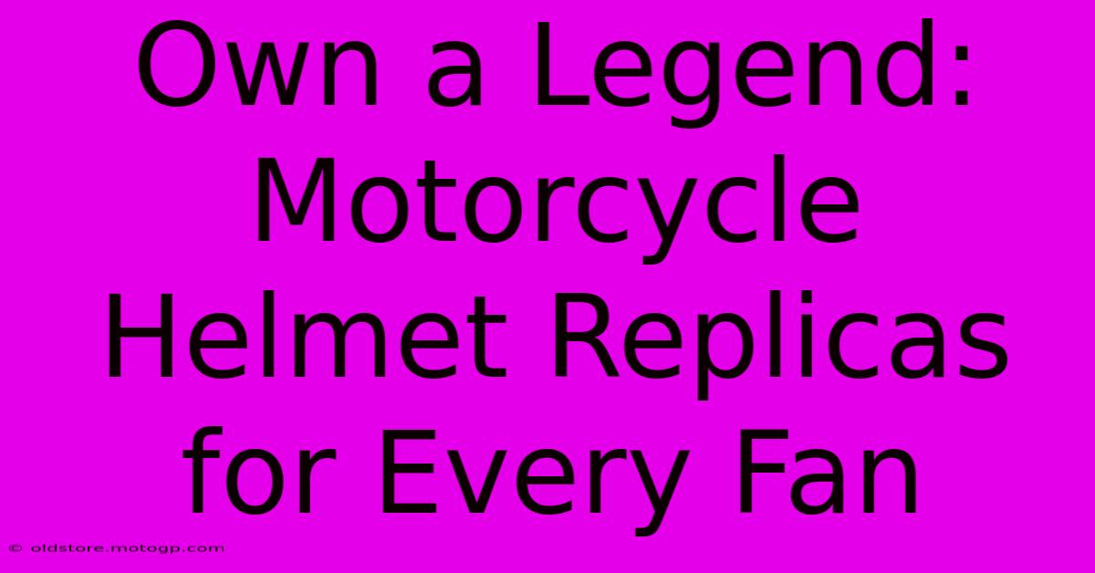 Own A Legend: Motorcycle Helmet Replicas For Every Fan