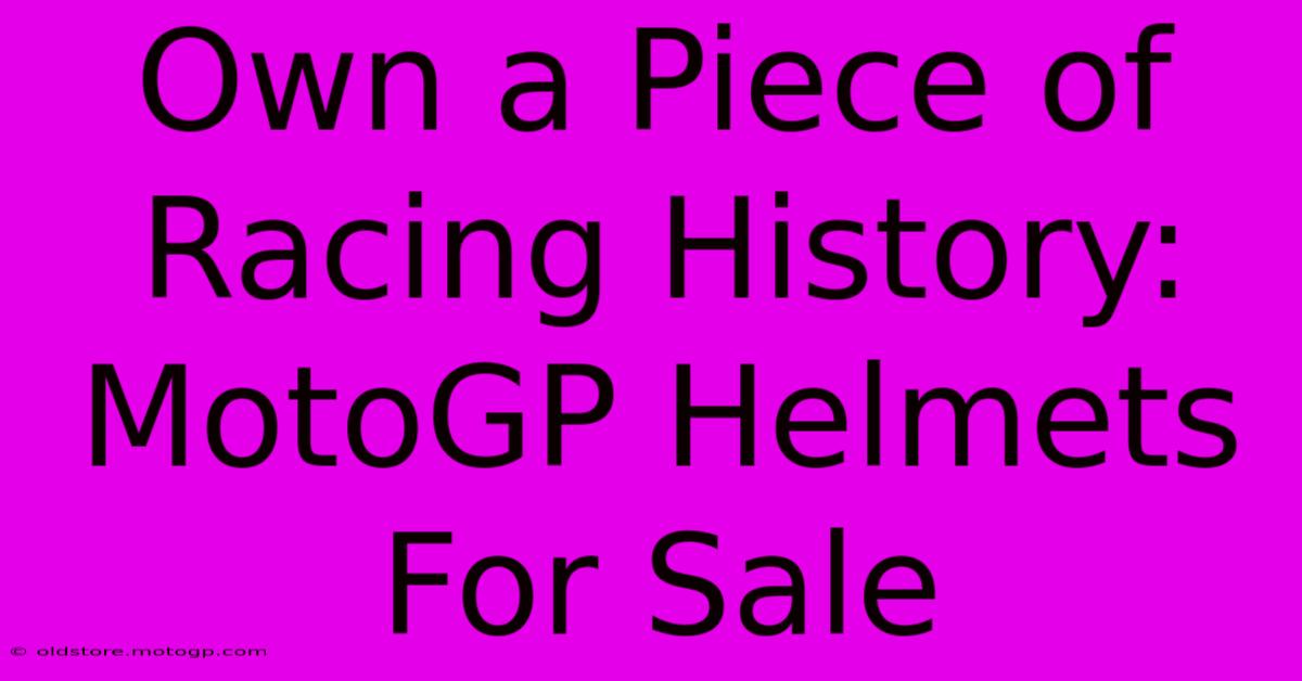 Own A Piece Of Racing History: MotoGP Helmets For Sale