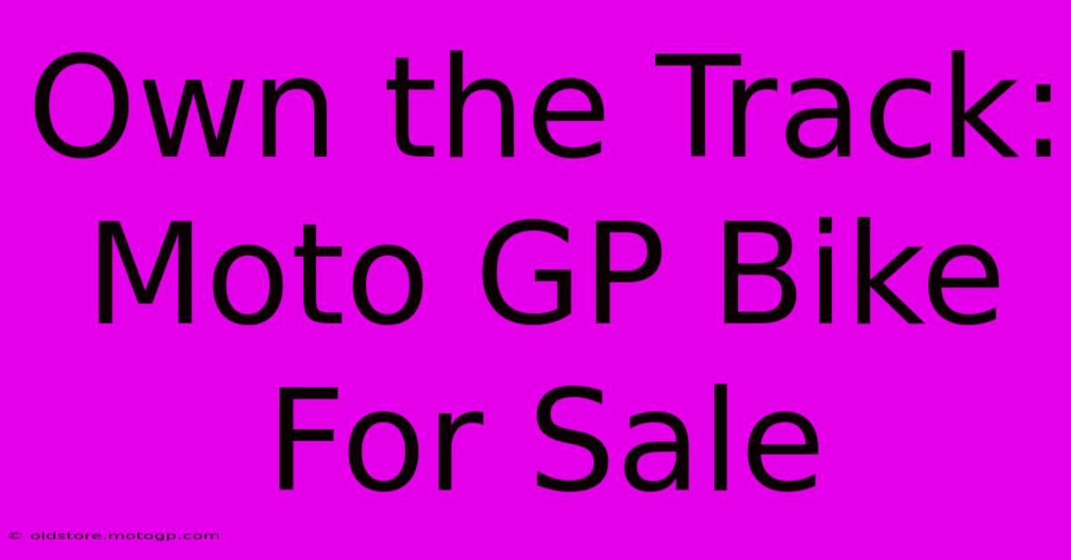 Own The Track: Moto GP Bike For Sale