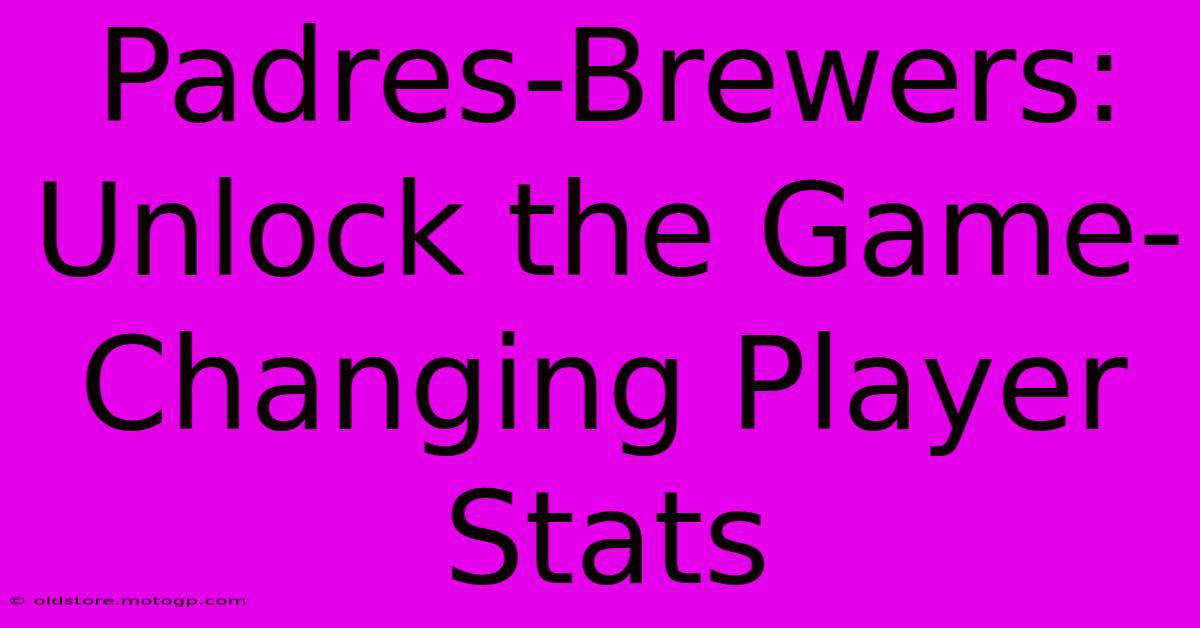 Padres-Brewers: Unlock The Game-Changing Player Stats