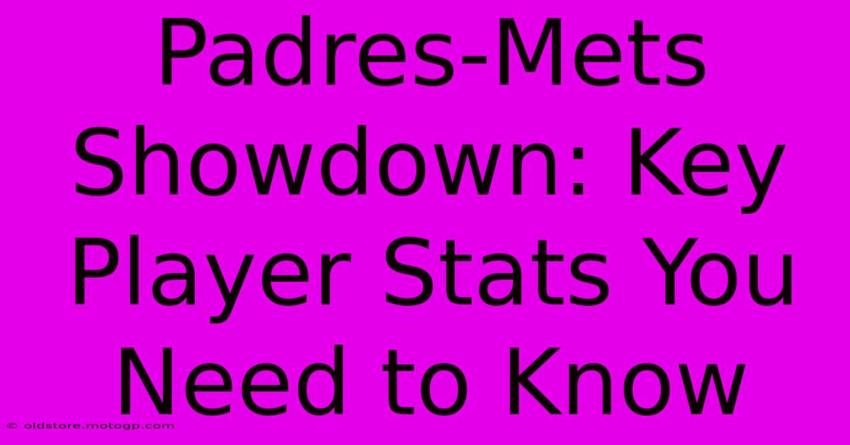 Padres-Mets Showdown: Key Player Stats You Need To Know