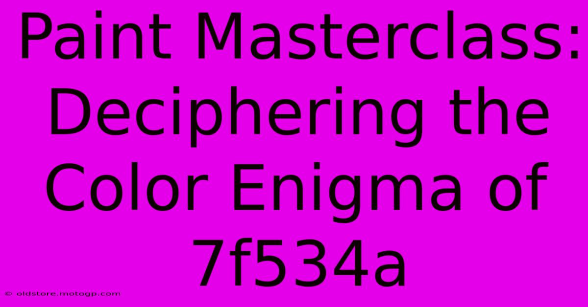 Paint Masterclass: Deciphering The Color Enigma Of 7f534a