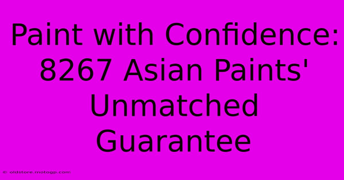 Paint With Confidence: 8267 Asian Paints' Unmatched Guarantee