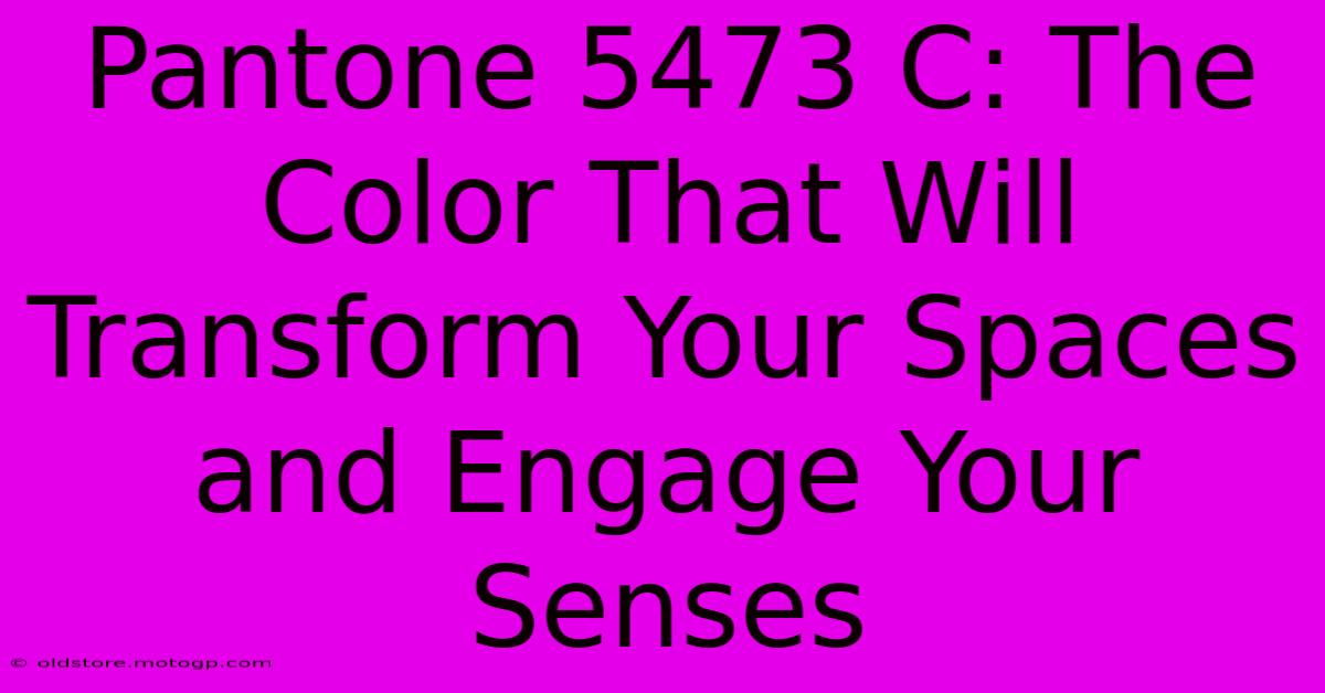 Pantone 5473 C: The Color That Will Transform Your Spaces And Engage Your Senses