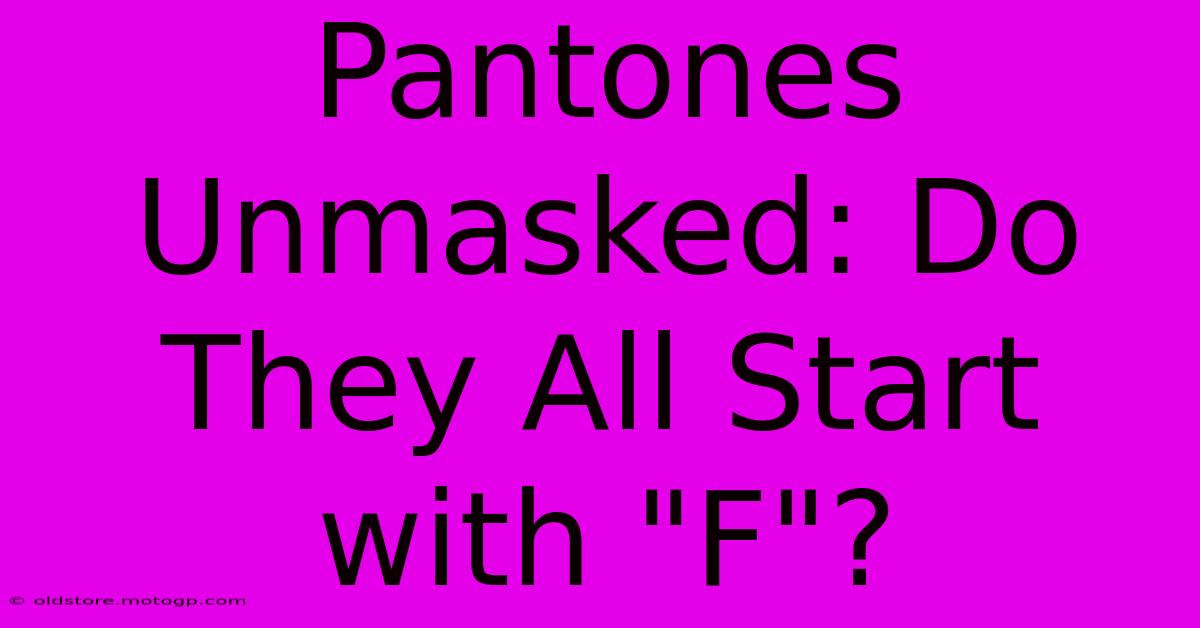 Pantones Unmasked: Do They All Start With 