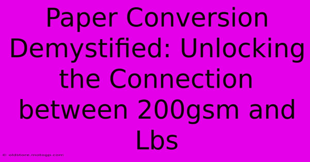 Paper Conversion Demystified: Unlocking The Connection Between 200gsm And Lbs