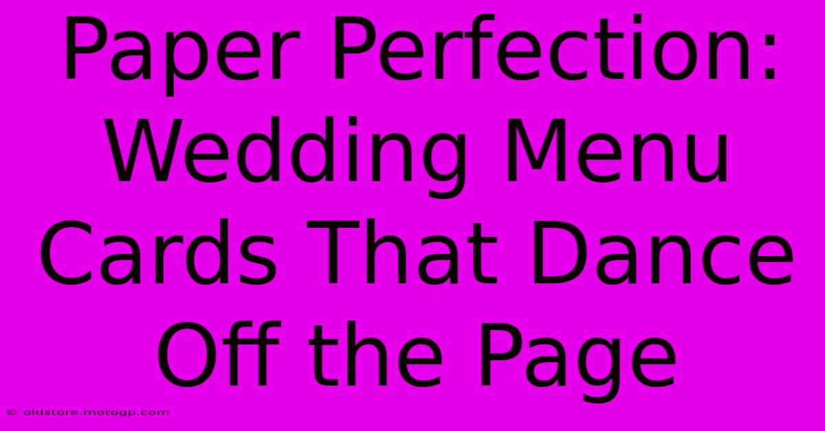 Paper Perfection: Wedding Menu Cards That Dance Off The Page