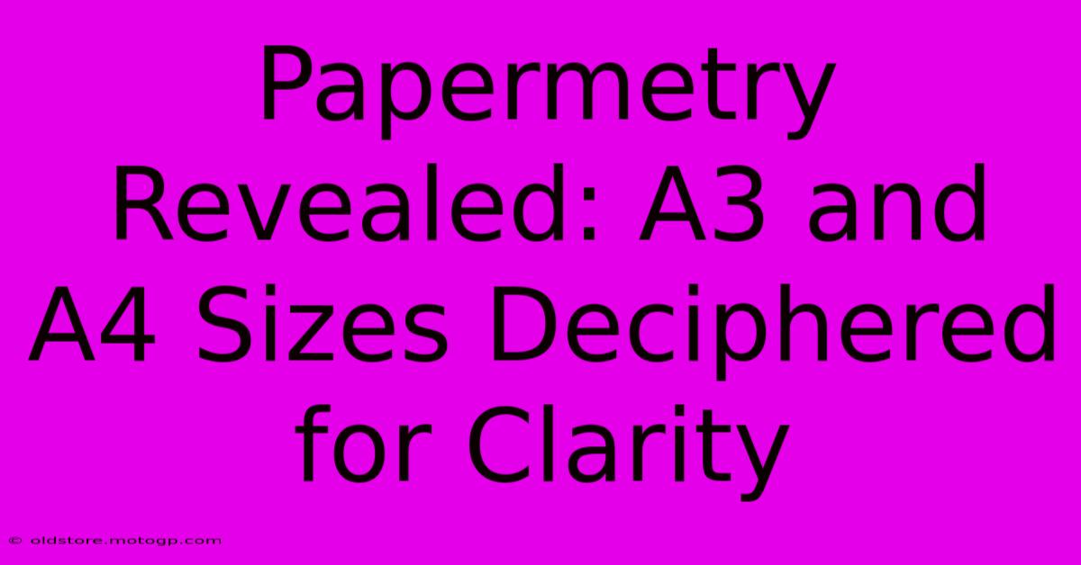 Papermetry Revealed: A3 And A4 Sizes Deciphered For Clarity