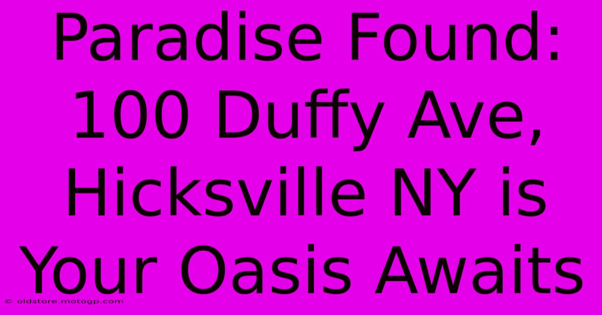 Paradise Found: 100 Duffy Ave, Hicksville NY Is Your Oasis Awaits