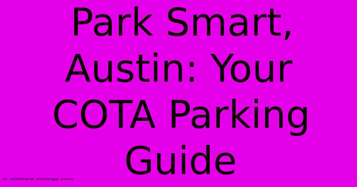 Park Smart, Austin: Your COTA Parking Guide