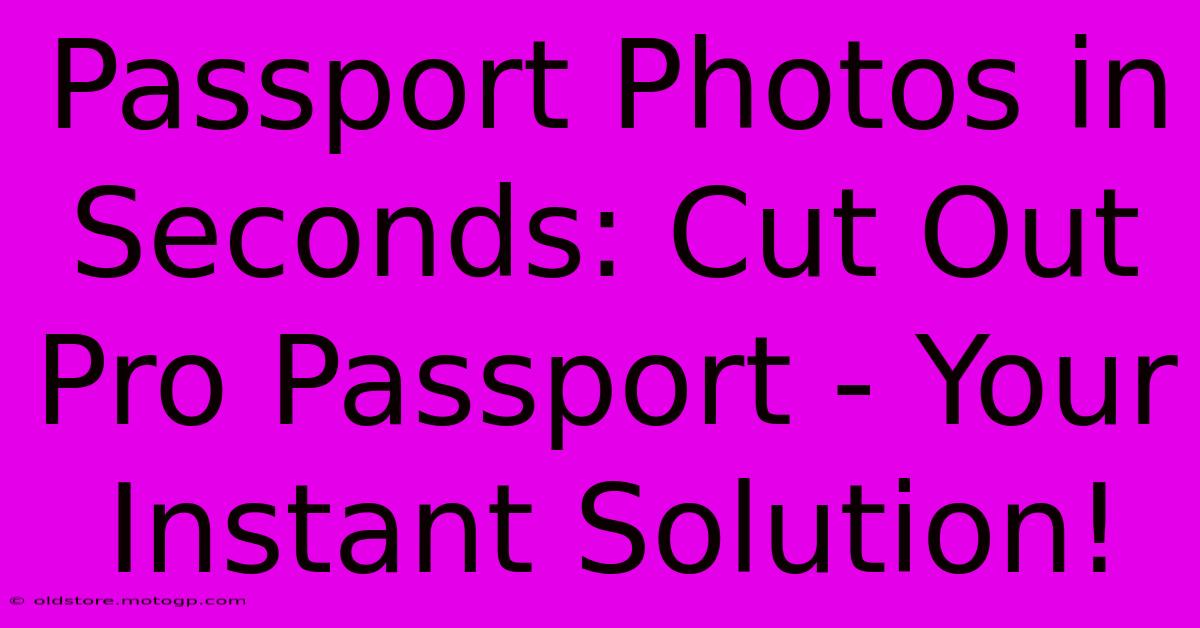 Passport Photos In Seconds: Cut Out Pro Passport - Your Instant Solution!