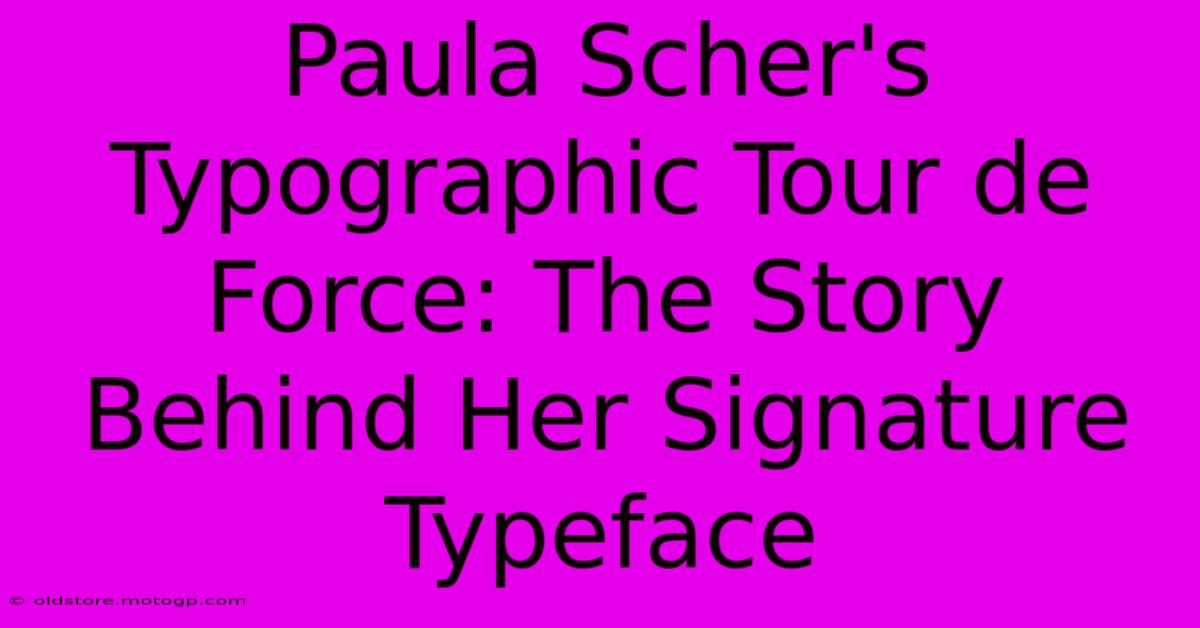 Paula Scher's Typographic Tour De Force: The Story Behind Her Signature Typeface