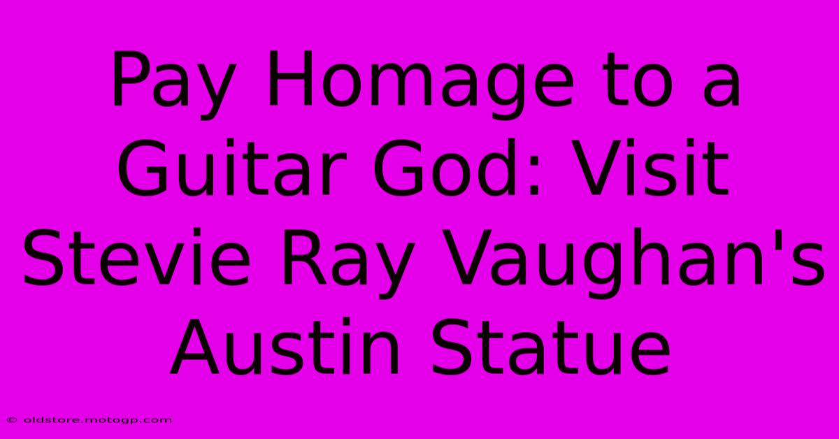 Pay Homage To A Guitar God: Visit Stevie Ray Vaughan's Austin Statue