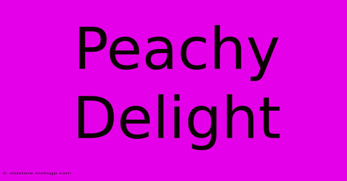 Peachy Delight