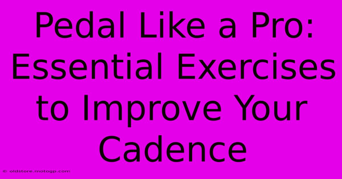 Pedal Like A Pro: Essential Exercises To Improve Your Cadence